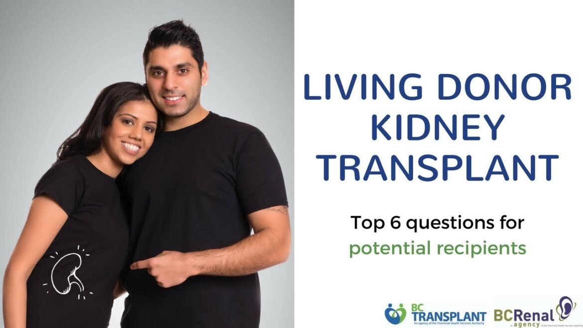 Top 6 questions about living donor kidney transplant